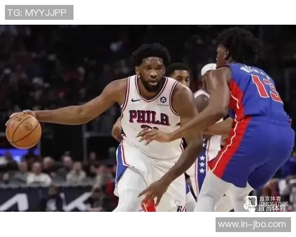 恩比德半场表现不佳仅得8分3板2助1断球队需提升整体效率 恩比德半场表现不佳仅得8分3板2助1断球队需提升整体效率